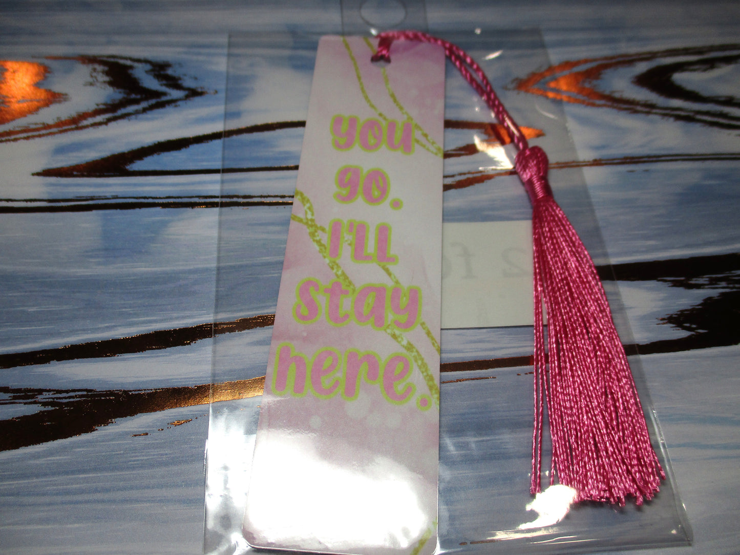 You Go I'll Stay Here Bookmark