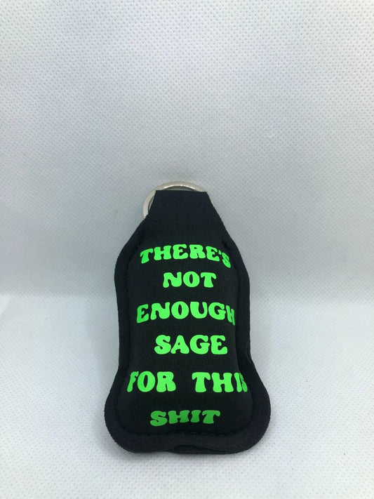 Black Glow In The Dark Burning Sage with "there's not enough sage for this" Hand Sanitizer Keychain/Lotion Keychain/Sunscreen