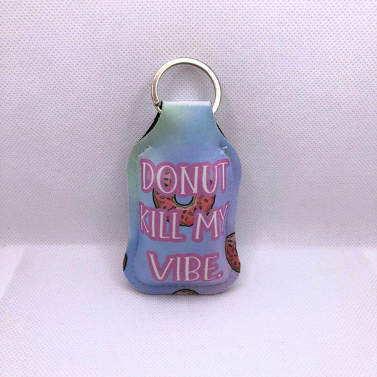 Donut Kill My Vibe Hand Sanitizer Keychain/Lotion Keychain/Sunscreen Keychain